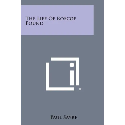 The Life of Roscoe Pound - Paperback