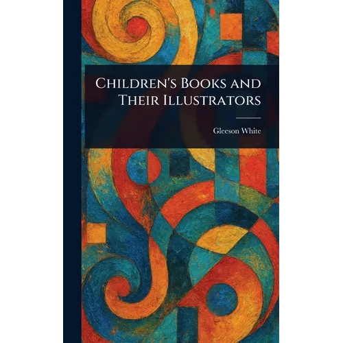 Children's Books and Their Illustrators - Hardcover