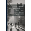 A History Of Western Reserve College: During Its First Half Century, 1826-1876 - Hardcover
