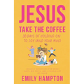 Jesus Take the Coffee - Paperback
