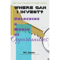 Where Can I Invest? Unlocking a World of Opportunities - Paperback