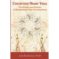 Collective Heart Yoga: The science and practice of manifesting Unity Consciousness - Paperback