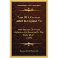 Tour Of A German Artist In England V2: With Notices Of Private Galleries, And Remarks On The State Of Art (1836) - Paperback