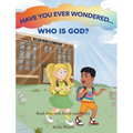 Have You Ever Wondered... Who is God? - Hardcover
