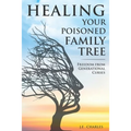 Healing Your Poisioned Family Tree: Freedom from Generational Curses - Paperback