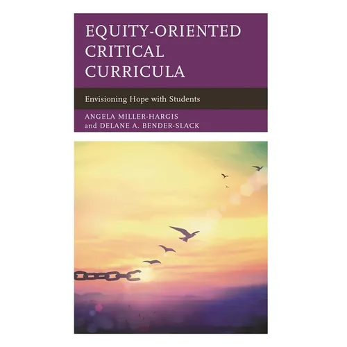 Equity-Oriented Critical Curricula: Envisioning Hope with Students - Paperback