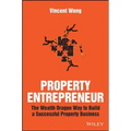 Property Entrepreneur: The Wealth Dragon Way to Build a Successful Property Business - Paperback