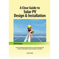 A Clear Guide to Solar PV Design & Installation: A step-by-step illustrated textbook written in an easily accessible manner for contractors, businessp - Paperback