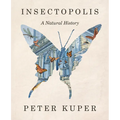 Insectopolis: A Natural History - Hardcover