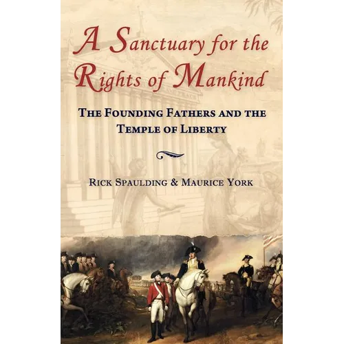 A Sanctuary for the Rights of Mankind: The Founding Fathers and the Temple of Liberty - Paperback