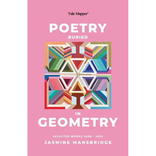 Poetry Buried In Geometry: Selected Works 2000 - 2025 - Paperback