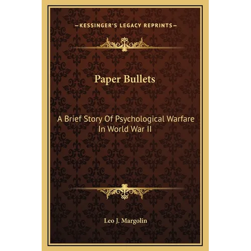 Paper Bullets: A Brief Story Of Psychological Warfare In World War II - Hardcover