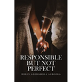 Responsible But Not Perfect - Paperback