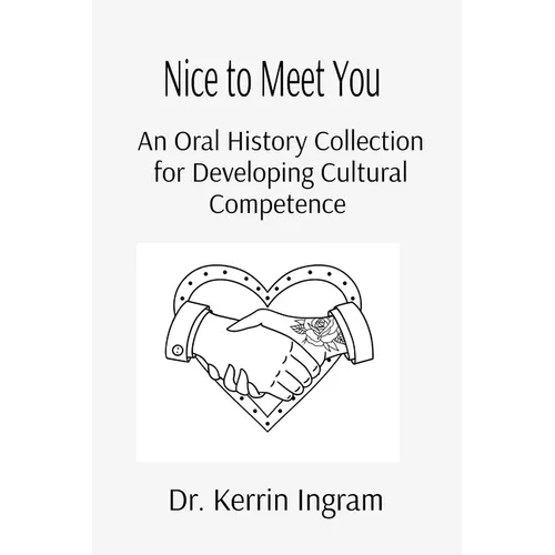 Nice To Meet You: An Oral History Collection for Developing Cultural Competence - Paperback