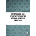 Metaphysics and Hermeneutics in the Medieval Platonic Tradition - Paperback
