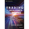 Trading the Measured Move: A Path to Trading Success in a World of Algos and High Frequency Trading - Hardcover