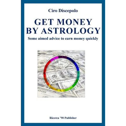 Get Money by Astrology: Some aimed advice to earn money quickly - Paperback