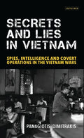 Secrets and Lies in Vietnam: Spies, Intelligence and Covert Operations in the Vietnam Wars - Paperback