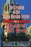 The Creation of the Black Russian Terrier: Moscow: Teffi Group - Paperback
