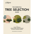 The Essential Tree Selection Guide: For Climate Resilience, Carbon Storage, Species Diversity and Other Ecosystem Benefits - Hardcover