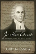 Jonathan Edwards: Beyond The Manuscripts - Paperback