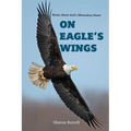 On Eagle's Wings: Poems About the Miraculous Healing Of God - Paperback