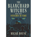 The Blanchard Witches: Stitches in Time - Paperback