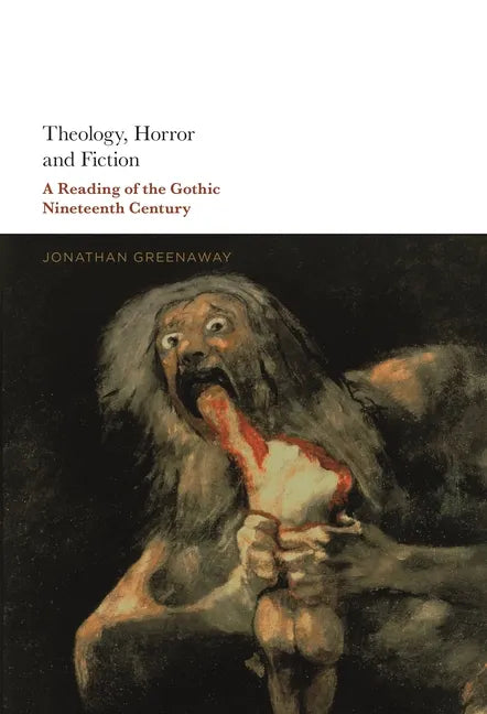 Theology, Horror and Fiction: A Reading of the Gothic Nineteenth Century - Paperback