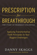 Prescription for Breakthrough: Applying Transformative Faith Principles to Your Biggest Challenges - Paperback