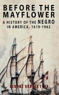 Before the Mayflower: A History of the Negro in America, 1619-1962 - Hardcover