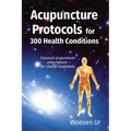 Acupuncture Protocols for 300 Health Conditions: Classical acupuncture prescriptions for clinical treatments - Paperback