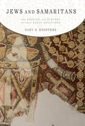 Jews and Samaritans: The Origins and History of Their Early Relations - Paperback