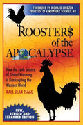 Roosters of the Apocalypse: How the Junk Science of Global Warming is Bankrupting the Western World (New, Revised and Expanded Edition) - Paperback