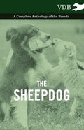 The Sheepdog - A Complete Anthology of the Breeds - Paperback