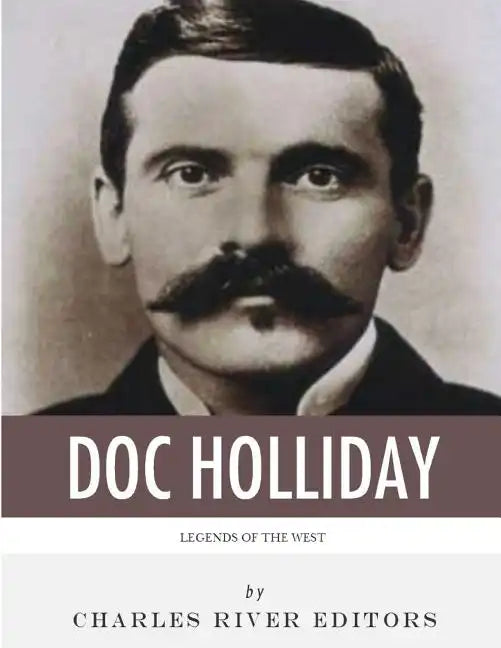 Legends of the West: The Life and Legacy of Doc Holliday - Paperback