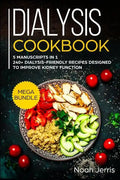 Dialysis Cookbook: MEGA BUNDLE - 5 Manuscripts in 1 - 240+ Dialysis-friendly recipes designed to improve kidney function - Paperback