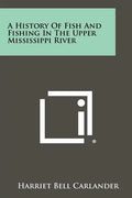 A History Of Fish And Fishing In The Upper Mississippi River - Paperback