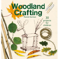 Woodland Crafting: 30 Projects for Children - Paperback