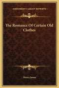 The Romance of Certain Old Clothes - Hardcover