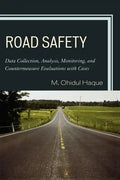 Road Safety: Data Collection, Analysis, Monitoring and Countermeasure Evaluations with Cases - Paperback
