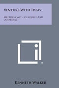 Venture with Ideas: Meetings with Gurdjieff and Ouspensky - Paperback