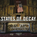 States of Decay: Urbex New York & Americas Forgotten North East - Hardcover
