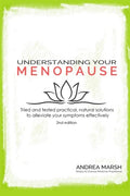 Understanding Your Menopause: Tried and tested practical, natural solutions to alleviate your symptoms effectively - Paperback