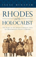 Rhodes and the Holocaust: The Story of the Jewish Community from the Mediterranean Island of Rhodes - Hardcover