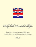 Bible. Biblija: English - Croatian Parallel Text. Engleski - Hrvatski Paralelni Korpus - Paperback
