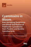 Cyanotoxins in Bloom: Ever-Increasing Occurrence and Global Distribution of Freshwater Cyanotoxins from Planktic and Benthic Cyanobacteria - Hardcover