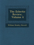 The Eclectic Review, Volume 4 - Paperback