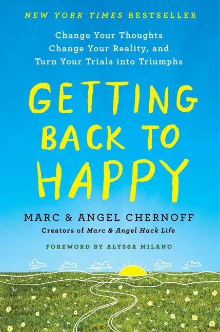Getting Back to Happy: Change Your Thoughts, Change Your Reality, and Turn Your Trials Into Triumphs - Paperback
