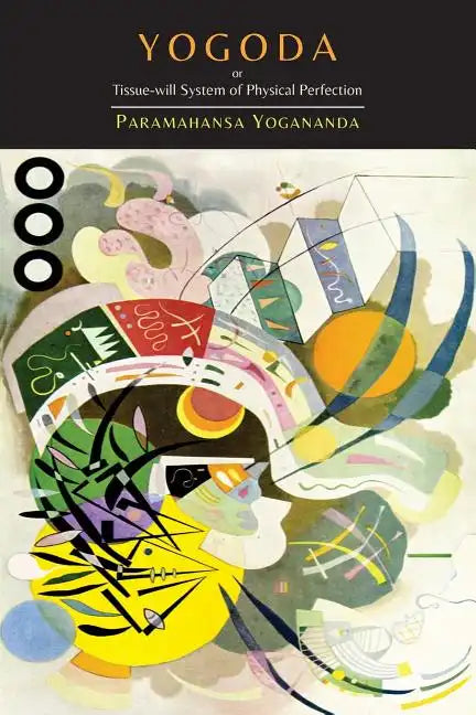 Yogoda: Or Tissue-Will System of Physical Perfection [Lessons I-III] - Paperback