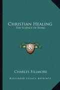 Christian Healing: The Science of Being - Paperback